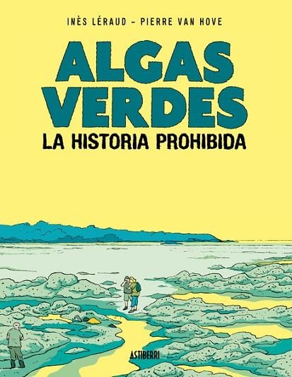 ALGAS VERDES LA HISTORIA PROHIBIDA | 9788418909399 | LÉRAUD, INÈS ; VAN HOVE, PIERRE | Llibreria La Gralla | Librería online de Granollers