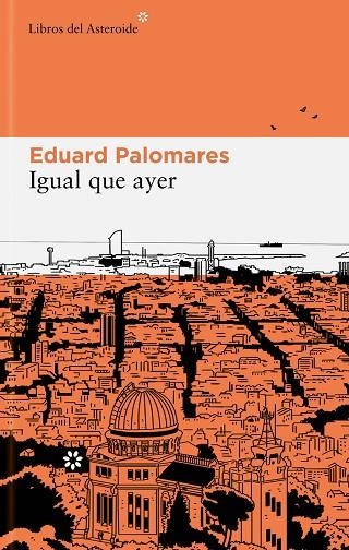 IGUAL QUE AYER | 9788419089267 | PALOMARES, EDUARD | Llibreria La Gralla | Llibreria online de Granollers