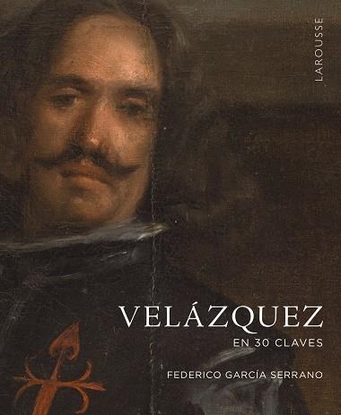 VELÁZQUEZ EN 30 CLAVES | 9788419250940 | GARCÍA SERRANO, FEDERICO | Llibreria La Gralla | Llibreria online de Granollers