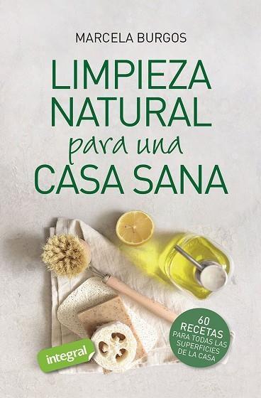 LIMPIEZA NATURAL PARA UNA CASA SANA | 9788491182375 | BURGOS RODRÍGUEZ, MARCELA | Llibreria La Gralla | Librería online de Granollers