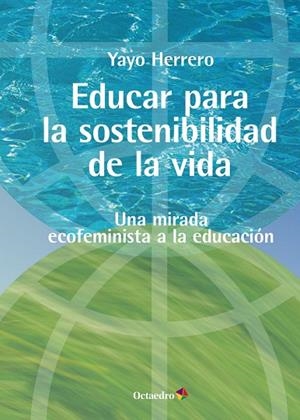 EDUCAR PARA LA SOSTENIBILIDAD DE LA VIDA | 9788419312730 | HERRERO LÓPEZ, YAYO | Llibreria La Gralla | Librería online de Granollers