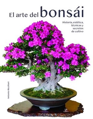 ARTE DEL BONSÁI, EL | 9788466242134 | RICCHIARI, ANTONIO | Llibreria La Gralla | Llibreria online de Granollers