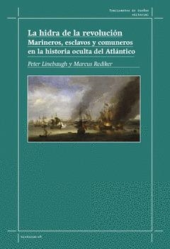 HIDRA DE LA REVOLUCIÓN, LA. MARINEROS, ESCLAVOS Y COMUNEROS EN LA HISTORIA OCULTA | 9788412575316 | LINEBAUGH, PETER/ REDIKER, MARCUS | Llibreria La Gralla | Llibreria online de Granollers