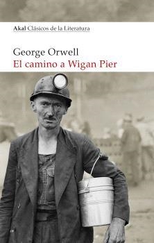 CAMINO A WIGAN PIER, EL | 9788446052616 | ORWELL, GEORGE | Llibreria La Gralla | Librería online de Granollers
