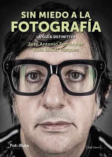 SIN MIEDO A LA FOTOGRAFÍA | 9788412433890 | FERNÁNDEZ, JOSE ANTONIO / VÁZQUEZ, ROSA ISABEL | Llibreria La Gralla | Llibreria online de Granollers