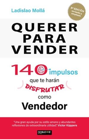 QUERER PARA VENDER, 140 IMPULSOS QUE TE HARÁN DISFRUTAR COMO VENDEDOR | 9788412209815 | MOLLÁ AYUSO, LADISLAO | Llibreria La Gralla | Librería online de Granollers