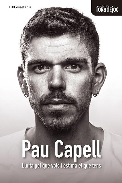 PAU CAPELL, LLUITA PEL QUE VOLS I ESTIMA EL QUE TENS | 9788413560380 | CAPELL, PAU | Llibreria La Gralla | Librería online de Granollers