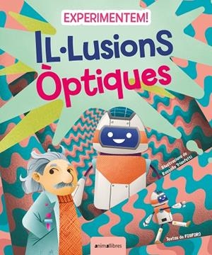 EXPERIMENTEM! IL·LUSIONS ÒPTIQUES | 9788418592867 | FOSFORO | Llibreria La Gralla | Librería online de Granollers