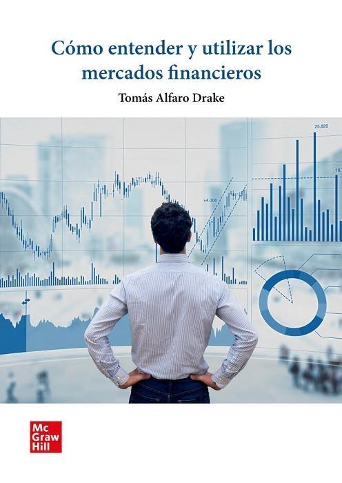 CÓMO ENTENDER Y UTILIZAR LOS MERCADOS FINANCIEROS | 9788448635411 | ALFARO DRAKE,TOMÁS | Llibreria La Gralla | Librería online de Granollers