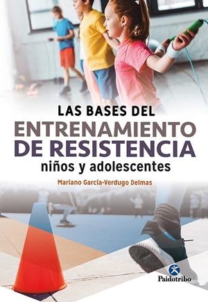 BASES DEL ENTRENAMIENTO DE RESISTENCIA NIÑOS Y ADOLESCENTES, LAS | 9788499108285 | GARCÍA VERDUGO DELMAS, MARIANO | Llibreria La Gralla | Librería online de Granollers