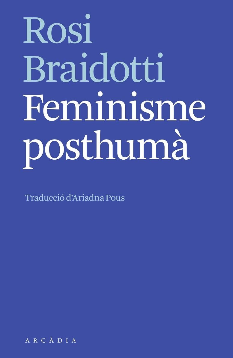 FEMINISME POSTHUMÀ | 9788412542752 | BRAIDOTTI, ROSI | Llibreria La Gralla | Llibreria online de Granollers