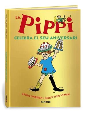 PIPPI CELEBRA EL SEU ANIVERSARI, LA | 9788419475015 | LINDGREN, ASTRID | Llibreria La Gralla | Llibreria online de Granollers