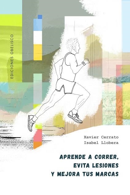 APRENDE A CORRER, EVITA LESIONES Y MEJORA TUS MARCAS | 9788491119319 | CERRATO, XAVIER / LLOBERA, ISABEL | Llibreria La Gralla | Llibreria online de Granollers