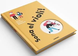 SONA EL VIOLÍ! | 9788491018773 | GARCIA MOLSOSA, ORIOL | Llibreria La Gralla | Librería online de Granollers