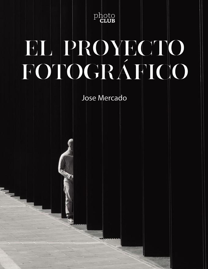 PROYECTO FOTOGRÁFICO, EL  | 9788441546851 | MERCADO, JOSE | Llibreria La Gralla | Librería online de Granollers