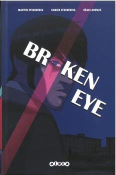 BROKEN EYE | 9788418589218 | ETXEBERRÍA, MARTÍN ;  ETXEBERRÍA, XABIER | Llibreria La Gralla | Llibreria online de Granollers