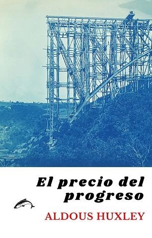 PRECIO DEL PROGRESO, EL | 9788412538632 | HUXLEY, ALDOUS | Llibreria La Gralla | Llibreria online de Granollers
