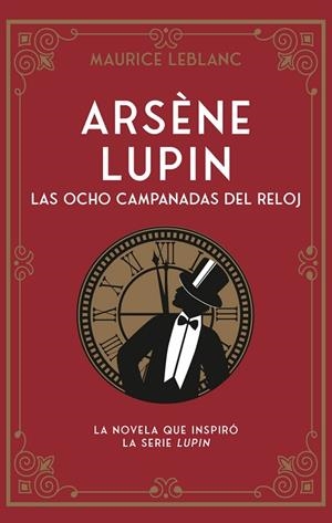ARSÈNE LUPIN. LAS OCHO CAMPANADAS DEL RELOJ | 9788419004659 | LEBLANC, MAURICE | Llibreria La Gralla | Llibreria online de Granollers
