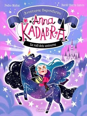 ANNA KADABRA. AVENTURES LLEGENDÀRIES 1. LA VALL DELS UNICORNS | 9788413893457 | MAÑAS, PEDRO / SIERRA LISTÓN, DAVID | Llibreria La Gralla | Librería online de Granollers