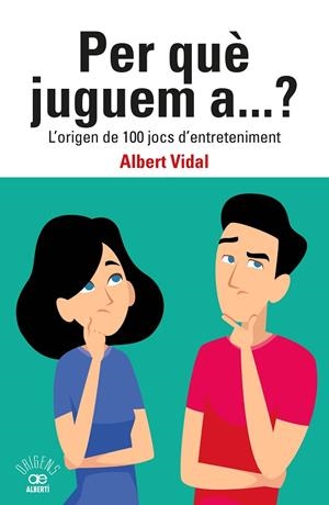 PER QUÈ JUGUEM A...? L'ORIGEN DE 100 JOCS D'ENTRETENIMENT | 9788472461833 | VIDAL GARCÍA, ALBERT | Llibreria La Gralla | Llibreria online de Granollers
