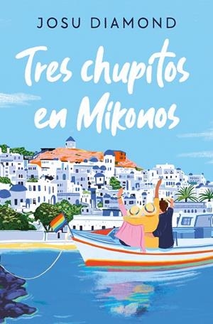 UN CÓCTEL EN CHUECA, 3. TRES CHUPITOS EN MIKONOS | 9788466672665 | DIAMOND, JOSU | Llibreria La Gralla | Librería online de Granollers
