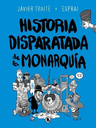 HISTORIA DISPARATADA DE LA MONARQUÍA | 9788402425805 | TRAITÉ, JAVIER | Llibreria La Gralla | Llibreria online de Granollers