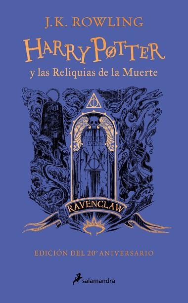 HARRY POTTER Y LAS RELIQUIAS DE LA MUERTE (EDICIÓN RAVENCLAW DEL 20º ANIVERSARIO) | 9788418797026 | ROWLING, J.K. | Llibreria La Gralla | Librería online de Granollers