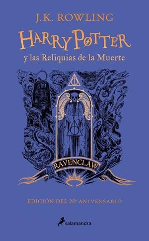 HARRY POTTER Y LAS RELIQUIAS DE LA MUERTE (EDICIÓN RAVENCLAW DEL 20º ANIVERSARIO) | 9788418797026 | ROWLING, J.K. | Llibreria La Gralla | Llibreria online de Granollers