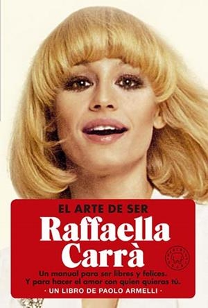 ARTE DE SER RAFFAELLA CARRÀ, EL | 9788419172709 | ARMELLI, PAOLO | Llibreria La Gralla | Llibreria online de Granollers