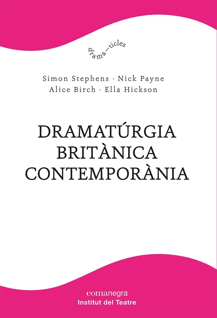 DRAMATÚRGIA BRITÀNICA CONTEMPORÀNIA | 9788418857904 | STEPHENS, SIMON / PAYNE, NICK / BIRCH, ALICE / HICKSON, ELLA | Llibreria La Gralla | Llibreria online de Granollers