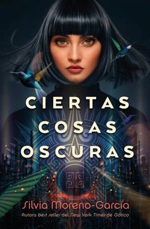 CIERTAS COSAS OSCURAS | 9788419030047 | MORENO-GARCÍA, SILVIA | Llibreria La Gralla | Librería online de Granollers
