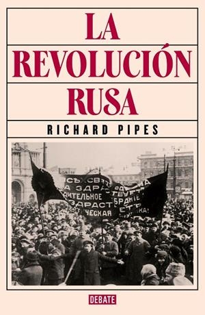 REVOLUCIÓN RUSA, LA | 9788419399298 | PIPES, RICHARD | Llibreria La Gralla | Llibreria online de Granollers