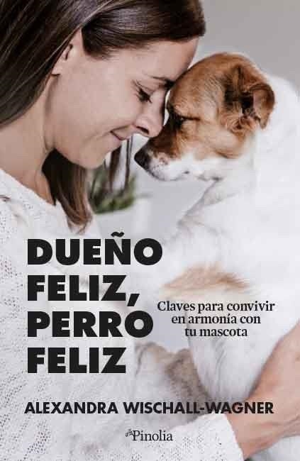 DUEÑO FELIZ, PERRO FELIZ | 9788418965524 | WISCHALL-WAGNER, ALEXANDRA | Llibreria La Gralla | Llibreria online de Granollers