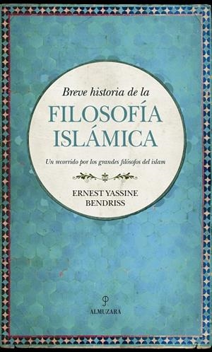 BREVE HISTORIA DE LA FILOSOFÍA ISLÁMICA | 9788417229979 | BENDRISS, ERNEST YASSINE | Llibreria La Gralla | Librería online de Granollers