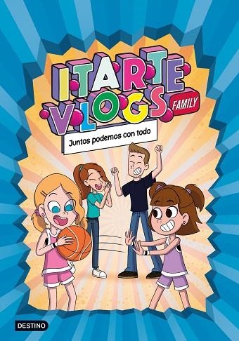 ITARTE VLOGS FAMILY 3. JUNTOS PODEMOS CON TODO | 9788408253723 | ITARTE | Llibreria La Gralla | Librería online de Granollers