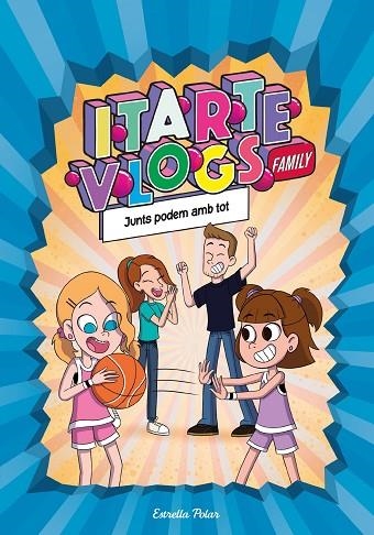 ITARTE VLOGS FAMILY 3. JUNTS PODEM AMB TOT | 9788413892313 | ITARTE | Llibreria La Gralla | Llibreria online de Granollers