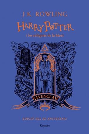 HARRY POTTER I LES RELÍQUIES DE LA MORT (RAVENCLAW) | 9788418833632 | ROWLING, J.K. | Llibreria La Gralla | Librería online de Granollers
