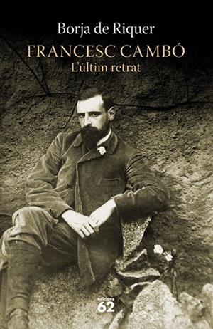 FRANCESC CAMBÓ L'ULTIM RETRAT | 9788429780697 | RIQUER, BORJA DE | Llibreria La Gralla | Librería online de Granollers