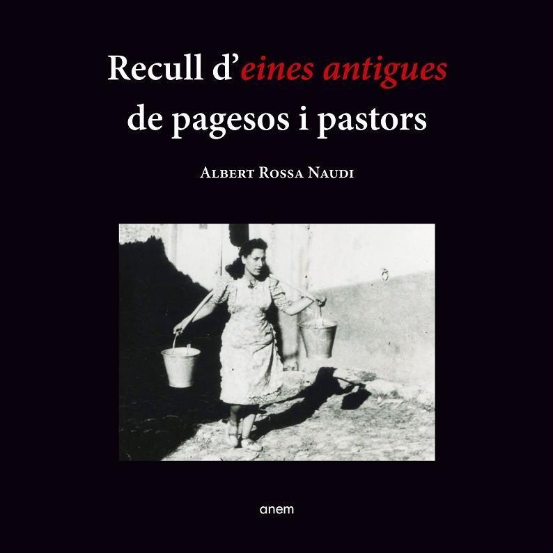 RECULL D'EINES ANTIGUES DE PAGESOS I PASTORS | 9788418865152 | ROSSA NAUDI, ALBERT | Llibreria La Gralla | Llibreria online de Granollers