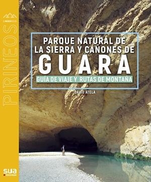 SIERRA DE GUARA GUIA VIAJERA Y RUTAS DE MONTAÑA | 9788482168227 | ATELA, DAVID | Llibreria La Gralla | Librería online de Granollers