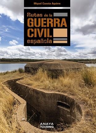 RUTAS DE LA GUERRA CIVIL ESPAÑOLA | 9788491584391 | CUESTA AGUIRRE, MIGUEL | Llibreria La Gralla | Llibreria online de Granollers