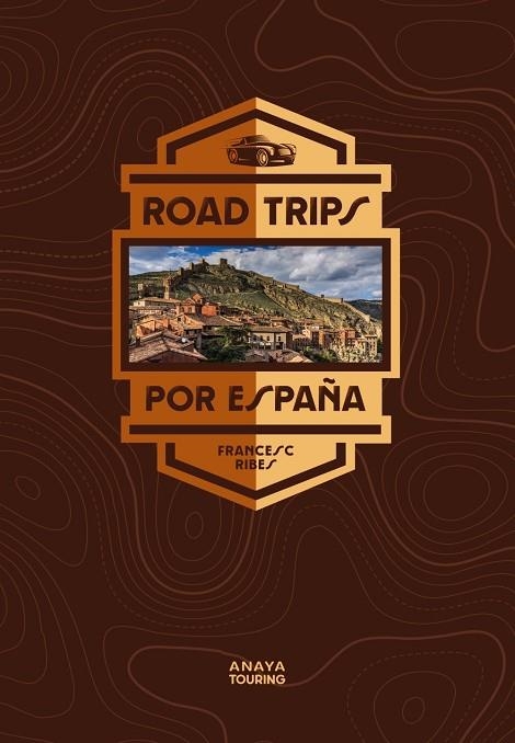 ROAD TRIPS POR ESPAÑA | 9788491584957 | RIBES GEGÚNDEZ, FRANCESC | Llibreria La Gralla | Llibreria online de Granollers