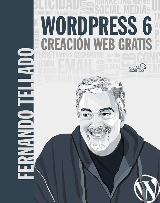 WORDPRESS 6. CREACIÓN WEB GRATIS | 9788441545038 | TELLADO, FERNANDO | Llibreria La Gralla | Llibreria online de Granollers