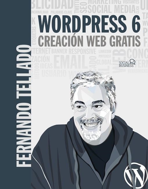WORDPRESS 6. CREACIÓN WEB GRATIS | 9788441545038 | TELLADO, FERNANDO | Llibreria La Gralla | Librería online de Granollers