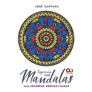 INSPIRACIÓN CON MANDALAS PARA COLOREAR, MEDITAR Y SANAR | 9788441544833 | SANTANA GARCÍA, JOSÉ | Llibreria La Gralla | Librería online de Granollers