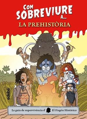 COM SOBREVIURE A? LA PREHISTÒRIA | 9788468356518 | EL FISGÓN HISTÓRICO | Llibreria La Gralla | Librería online de Granollers