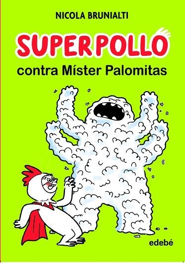 SUPERPOLLO CONTRA MÍSTER PALOMITAS | 9788468356747 | BRUNIALTI, NICOLA | Llibreria La Gralla | Llibreria online de Granollers
