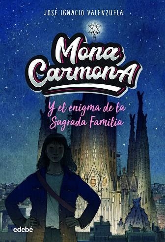 MONA CARMONA Y EL ENIGMA DE LA SAGRADA FAMILIA | 9788468356648 | VALENZUELA GÜIRALDES, JOSÉ IGNACIO | Llibreria La Gralla | Llibreria online de Granollers