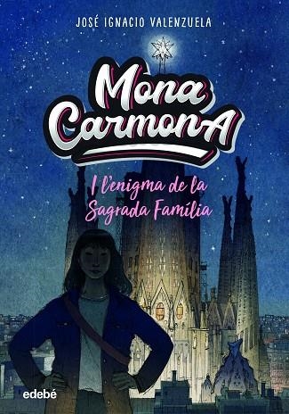 MONA CARMONA I L?ENIGMA DE LA SAGRADA FAMÌLIA | 9788468356655 | VALENZUELA GÜIRALDES, JOSÉ IGNACIO | Llibreria La Gralla | Librería online de Granollers