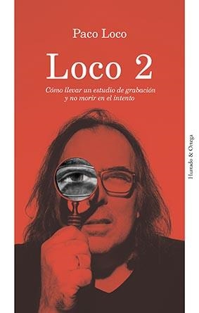 LOCO 2. CÓMO LLEVAR UN ESTUDIO DE GRABACIÓN Y NO MORIR EN EL INTENTO | 9788412283204 | LOCO, PACO | Llibreria La Gralla | Librería online de Granollers